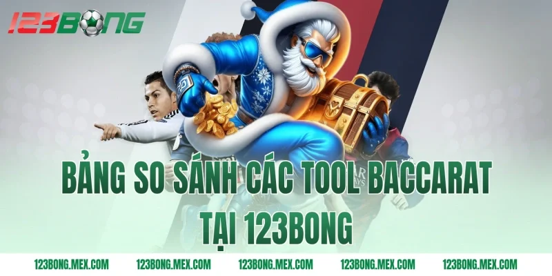 Bảng So Sánh Các Tool Baccarat Tại 123bong