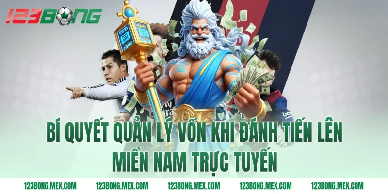 Bí quyết quản lý vốn khi đánh tiến lên miền Nam trực tuyến