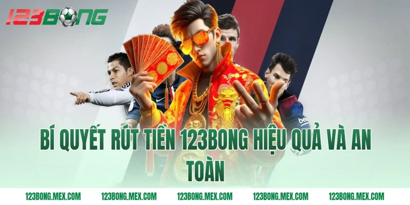 Bí quyết rút tiền 123BONG hiệu quả và an toàn