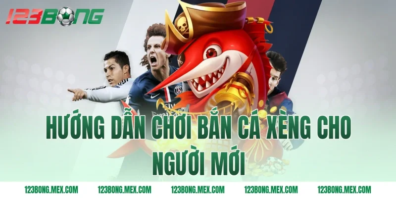 Hướng dẫn chơi bắn cá xèng cho người mới