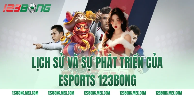 Lịch sử và sự phát triển của ESports 123BONG
