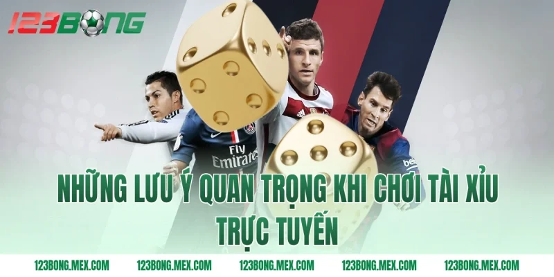 Những lưu ý quan trọng khi chơi tài xỉu trực tuyến