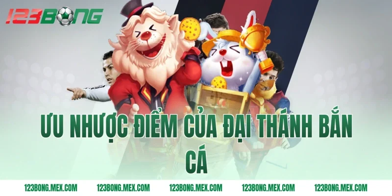 Ưu nhược điểm của đại thánh bắn cá